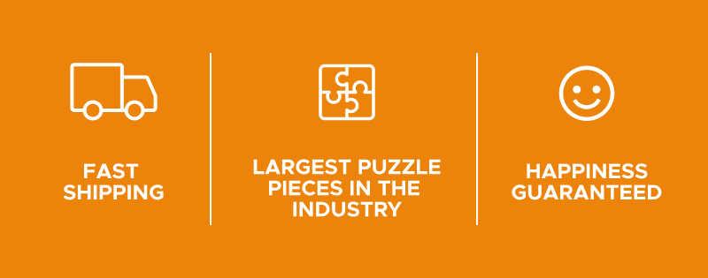 Fast Shipping | Largest Puzzle Pieces in the Industry | Happiness Guaranteed