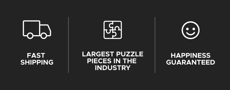 Fast Shipping | Largest Puzzle Pieces in the Industry | Happiness Guaranteed