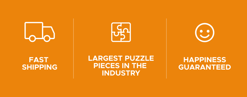 Fast Shipping | Largest Puzzle Pieces in the Industry | Happiness Guaranteed