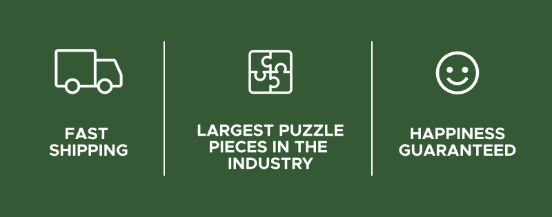 Fast Shipping | Largest Puzzle Pieces in the Industry | Happiness Guaranteed
