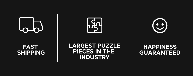 Fast Shipping | Largest Puzzle Pieces in the Industry | Happiness Guaranteed