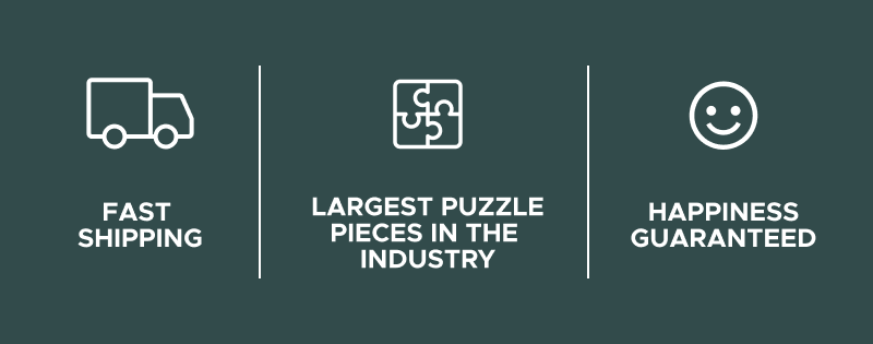 Fast Shipping | Largest Puzzle Pieces in the Industry | Happiness Guaranteed
