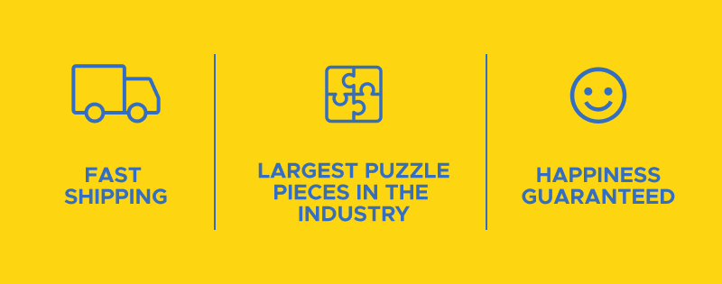 Fast Shipping | Largest Puzzle Pieces in the Industry | Happiness Guaranteed