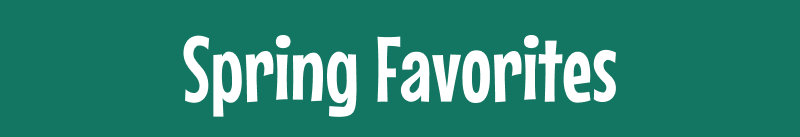 Spring Favorites