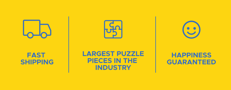 Fast Shipping | Largest Puzzle Pieces in the Industry | Happiness Guaranteed