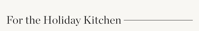 For the Holiday Kitchen