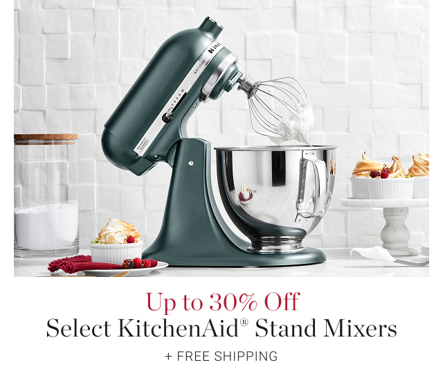Up to 30% Off Select KitchenAid® Stand Mixers + Free Shipping