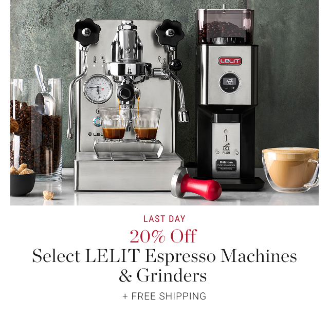 LAST DAY 20% Off  Select LELIT Espresso Machines & Grinders + Free Shipping