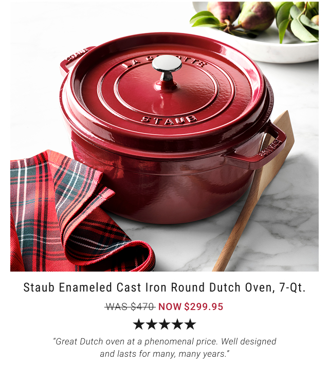 Staub Enameled Cast Iron Round Dutch Oven, 7-Qt. NOW $299.95