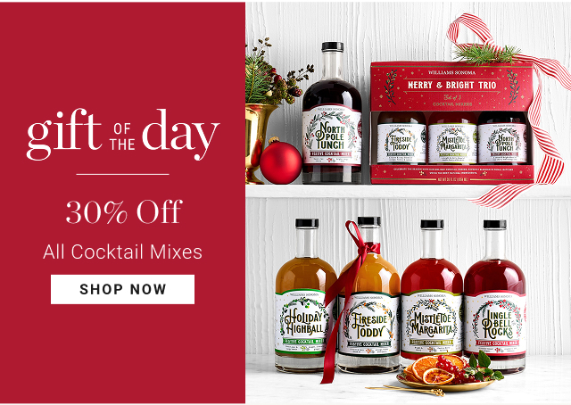 gift of the day - 30% Off All Cocktail Mixes - shop now