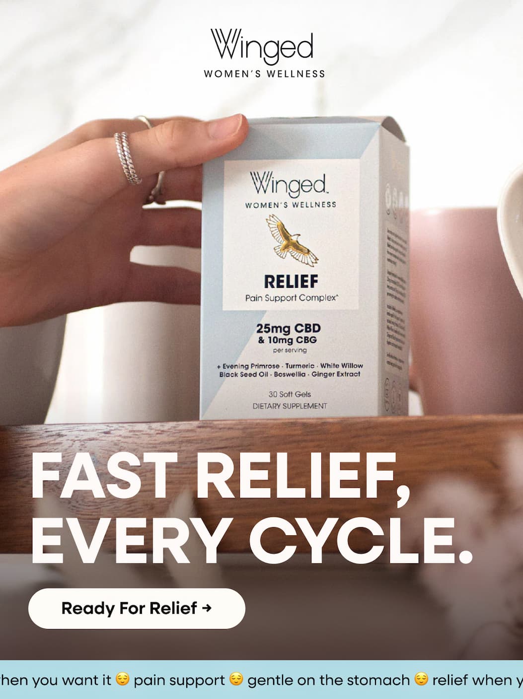 FAST RELIEF, EVERY CYCLE. | Ready For Relief →