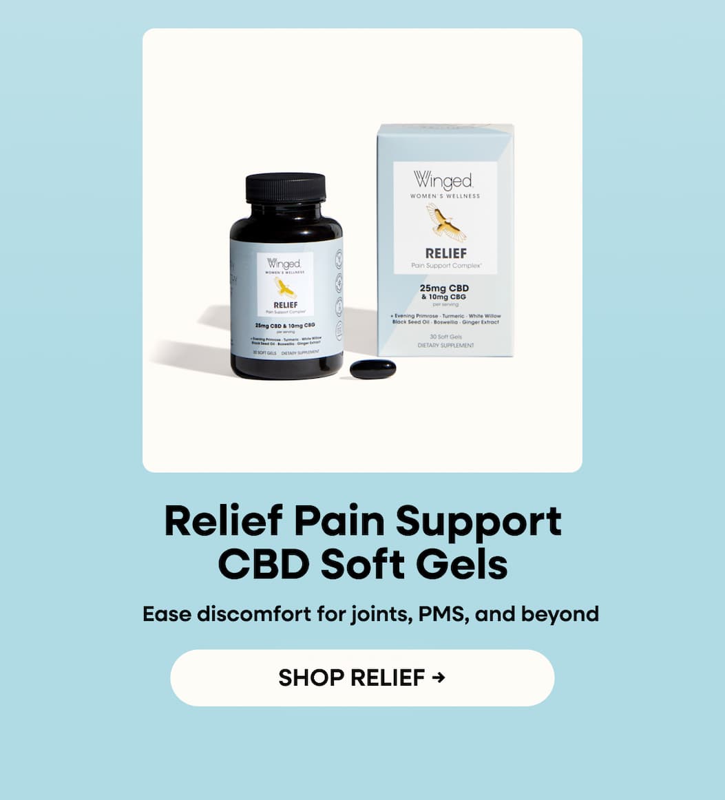 Relief Pain Support CBD Soft Gels | Ease discomfort for joints, PMS, and beyond | SHOP RELIEF →