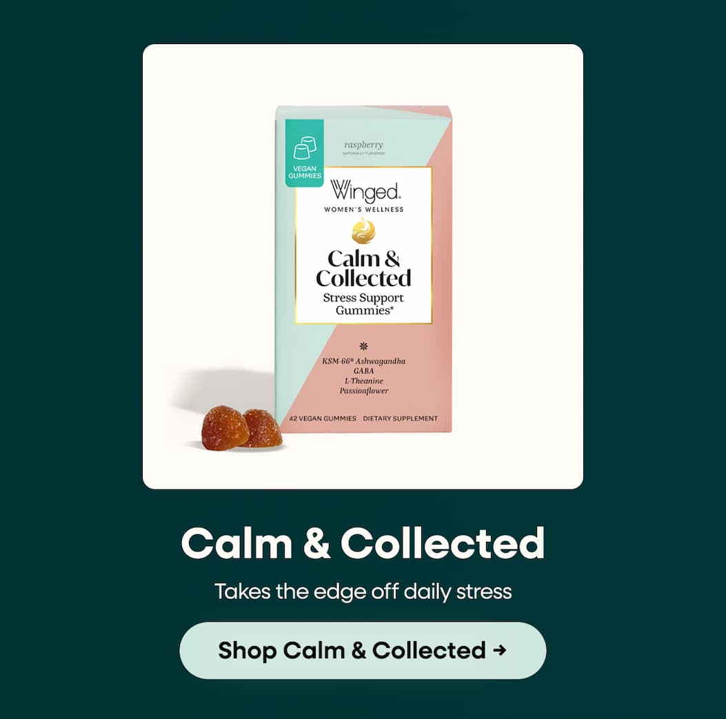 Calm & Collected | Takes the edge off daily stress | Shop Calm & Collected → 