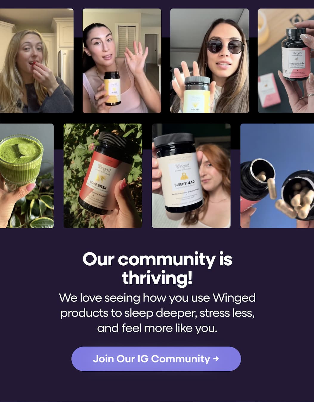Our community is thriving! We love seeing how you use Winged products to sleep deeper, stress less, and feel more like you. Join Our IG Community →