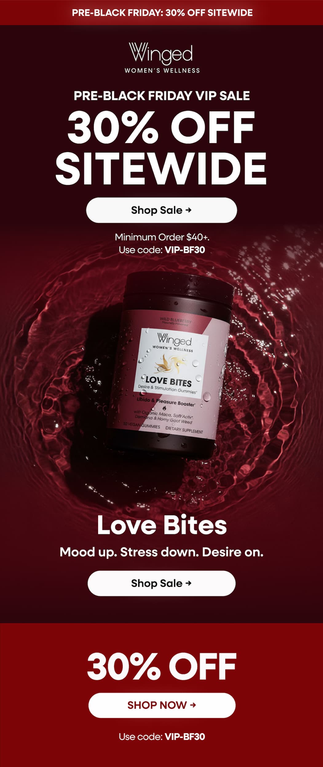 Pre-Black Friday Vip Sale 30% Off Sitewide. Shop Sale → Minimum Order $40+. Use Code: Vip-Bf30. Love Bites. Mood Up. Stress Down. Desire On. Shop Sale → 30% Off. Shop Now → Use Code: VIP-BF30