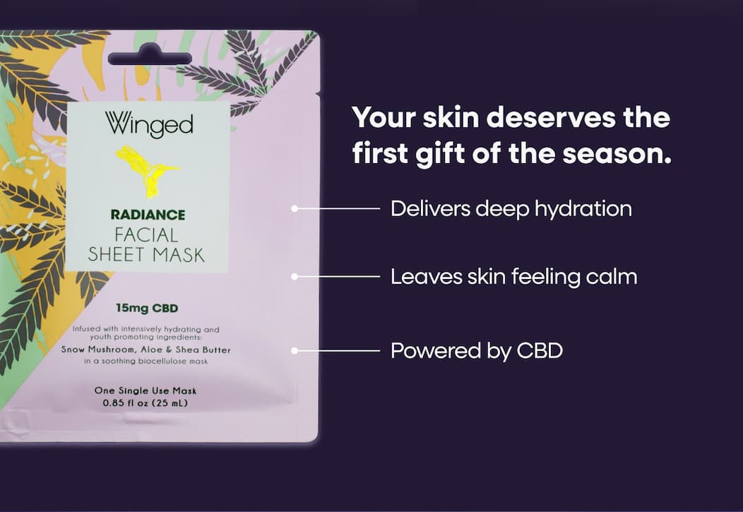 Your Skin Deserves The First Gift Of The Season. Delivers Deep Hydration. Leaves Skin Feeling Calm Powered By CBD