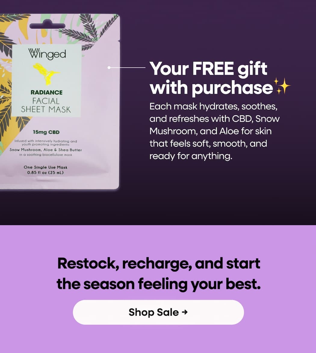Your FREE gift with purchase✨ Each mask hydrates, soothes, and refreshes with CBD, Snow Mushroom, and Aloe for skin that feels soft, smooth, and ready for anything. Restock, recharge, and start the season feeling your best. Shop Sale →