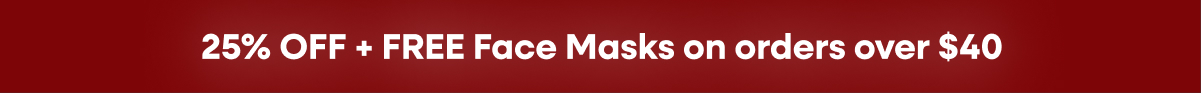 25% OFF + FREE Face Masks on orders over $40