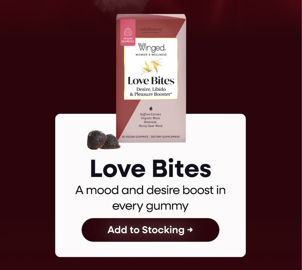 Love Bites. A Mood And Desire Boost In Every Gummy. Add To Stocking →