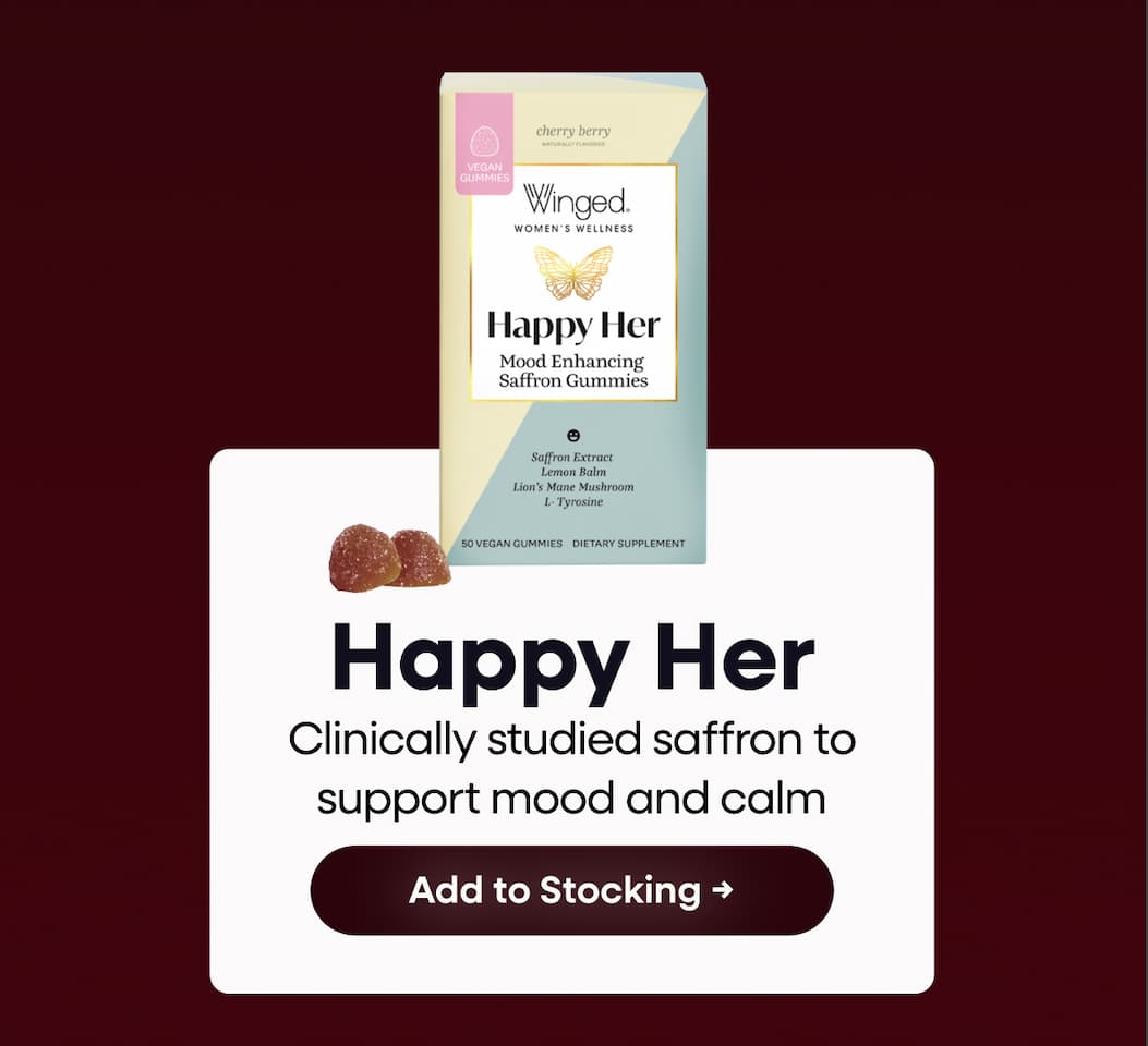 Happy Her. Clinically Studied Saffron To Support Mood And Calm. Add To Stocking →