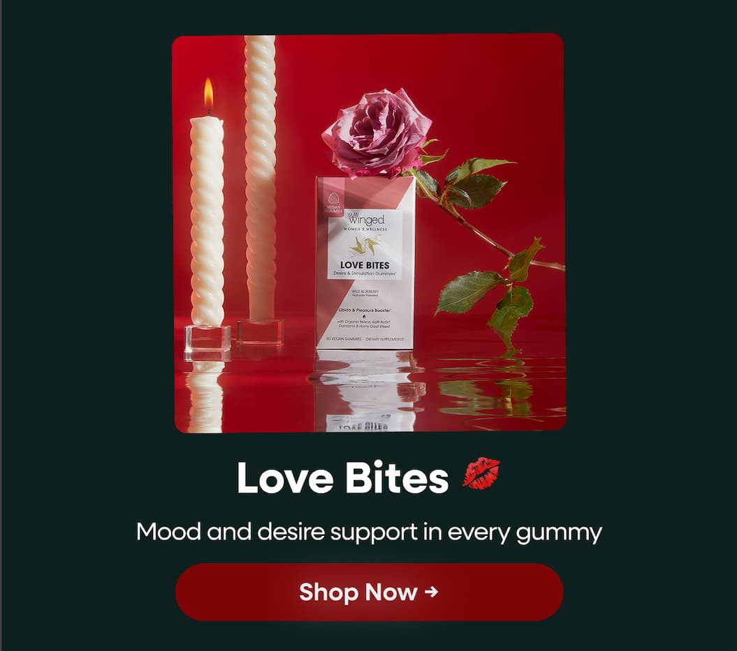 Love Bites 💋 Mood and desire support in every gummy. Shop Now →