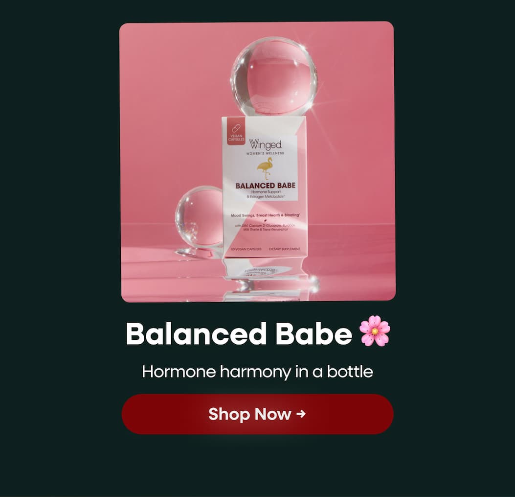 Balanced Babe 🌸Hormone harmony in a bottle. Shop Now →