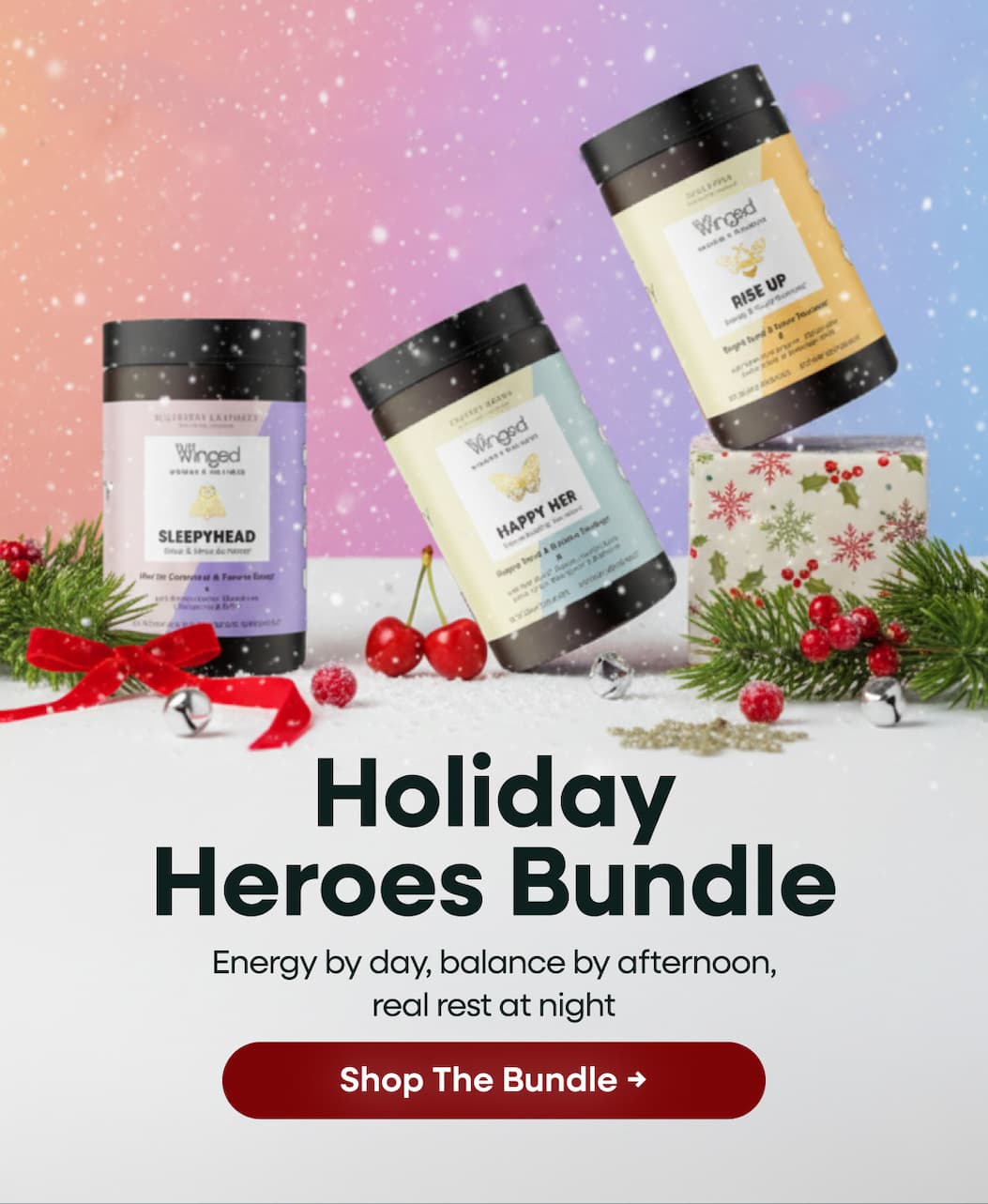 Holiday Heroes Bundle. Energy by day, balance by afternoon, real rest at night. Shop The Bundle →