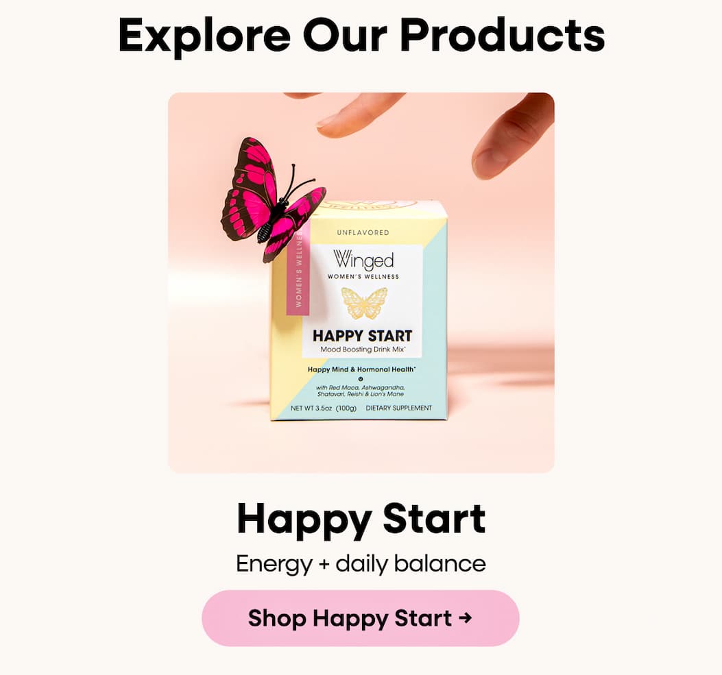 Explore Our Products. Happy Start. Energy + Daily Balance. Shop Happy Start →