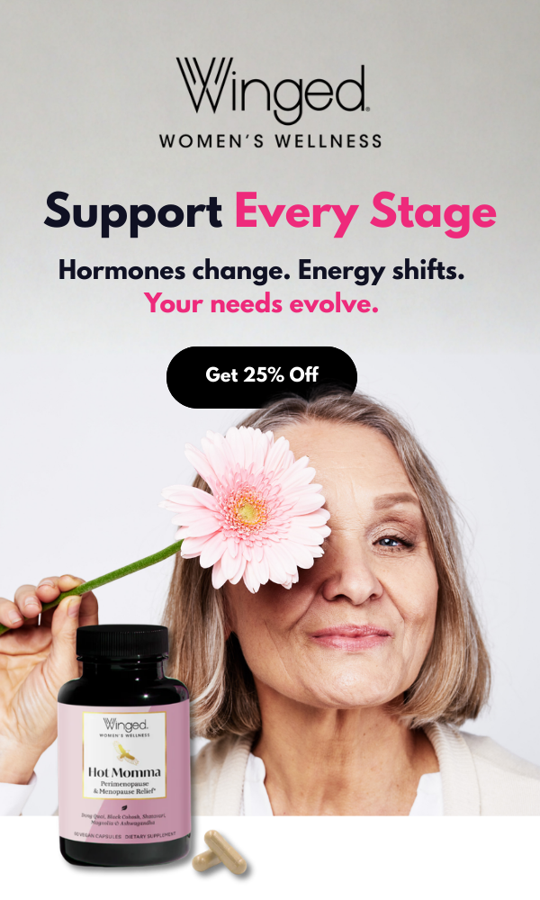 Support Every Stage Hormones change. Energy shifts. Your needs evolve.