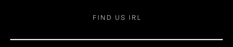 Find us IRL