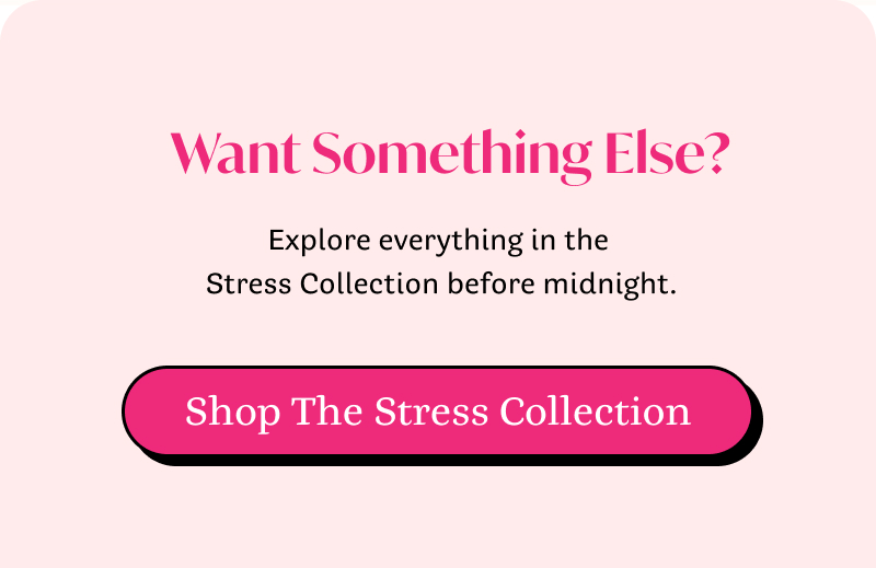 Shop The Full Stress Collection