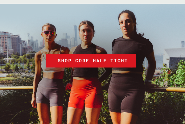 NEW | CORE HALF TIGHT