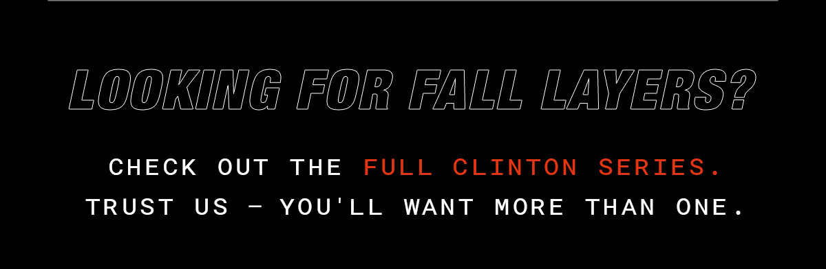 SHOP NOW | THE CLINTON SERIES