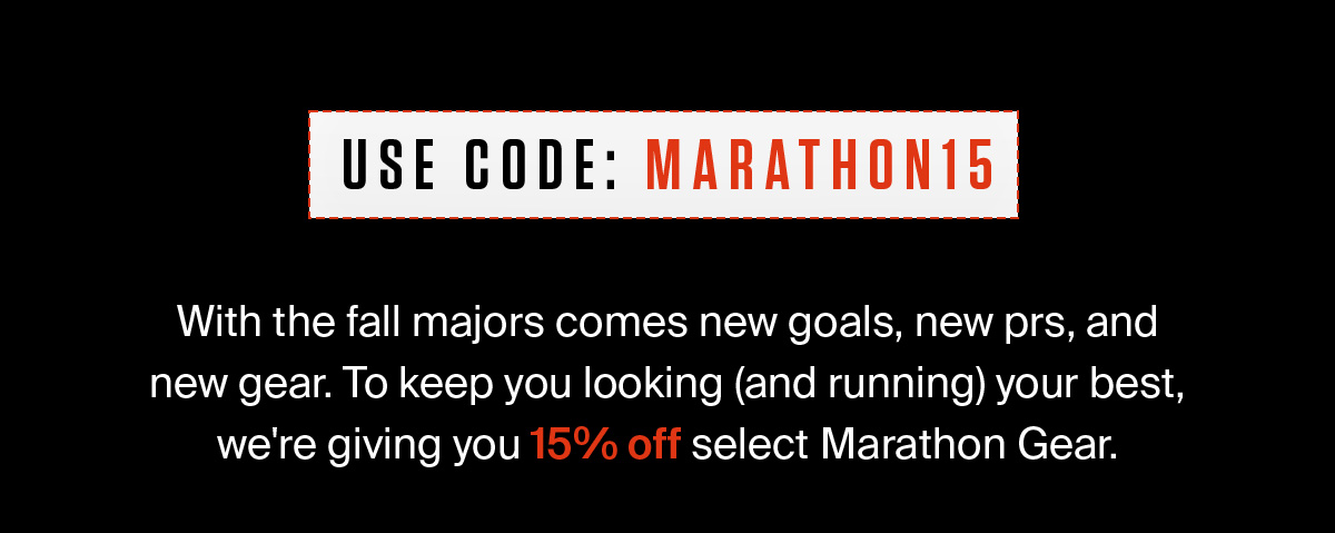 SAVE 15% | SHOP THE MARATHON COLLECTION
