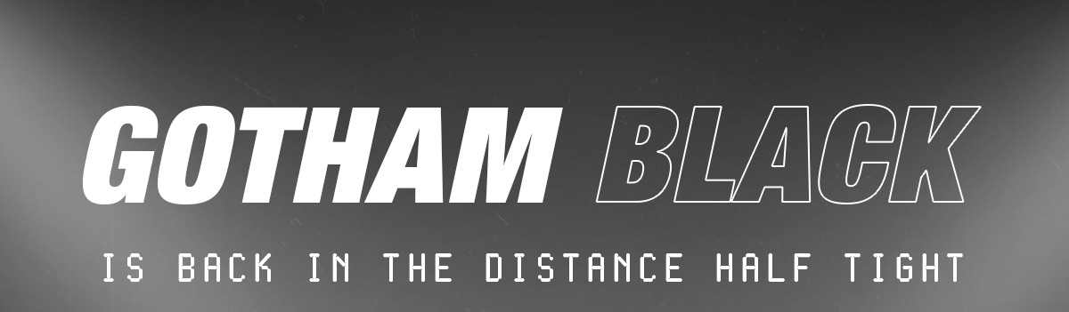 GOTHAM BLACK | DISTANCE HALF TIGHT