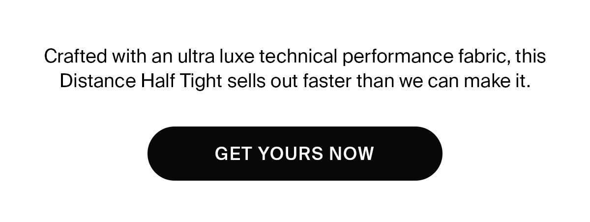 DISTANCE HALF TIGHT | SHOP NOW