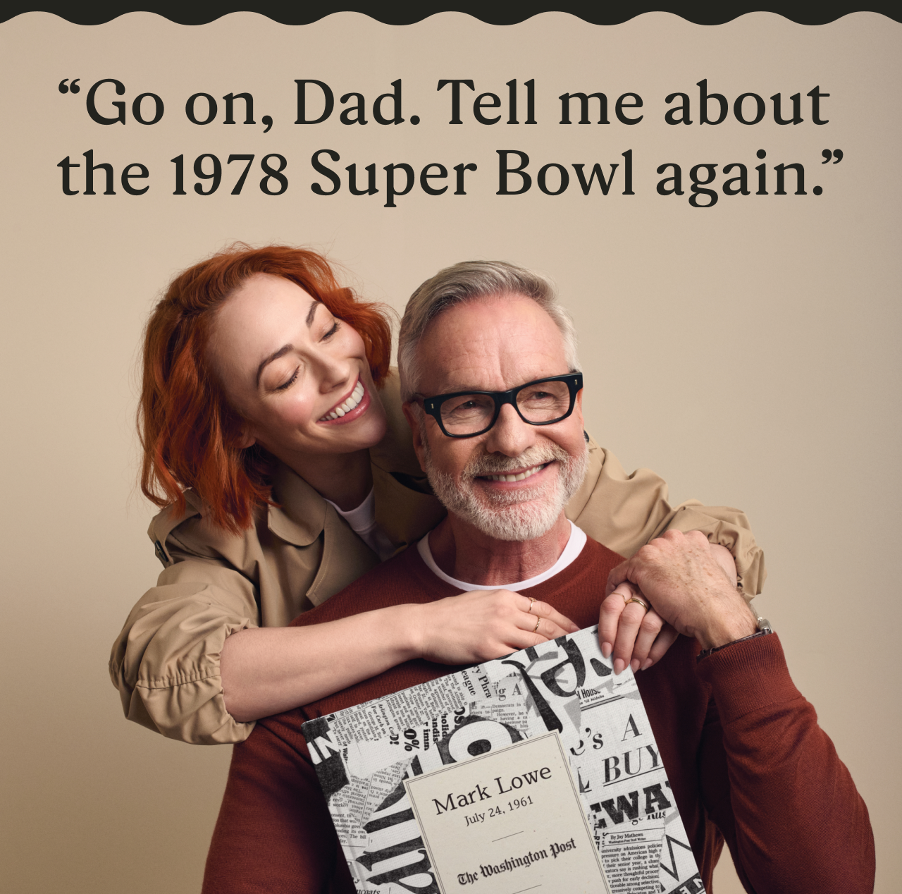 “Go on, Dad. Tell me about the 1978 Super Bowl again.” 