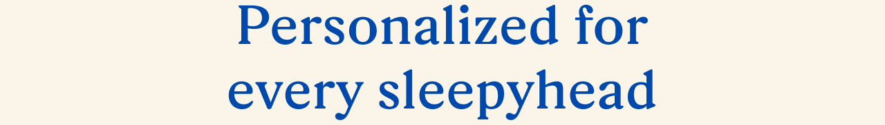 Personalized for every sleepyhead