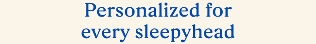 Personalized for every sleepyhead