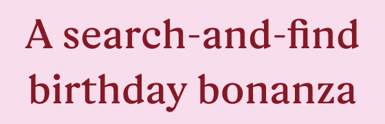 A search-and-find birthday bonanza