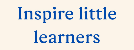 Inspire little learners