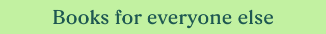 Books for everyone else