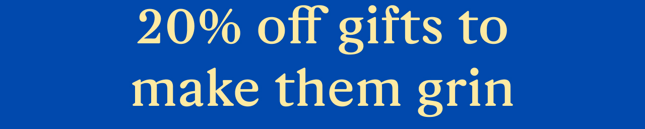 20% off gifts to make them grin