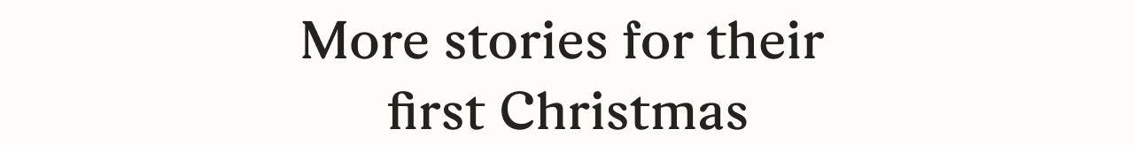 More stories for their first Christmas