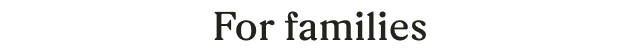 For families