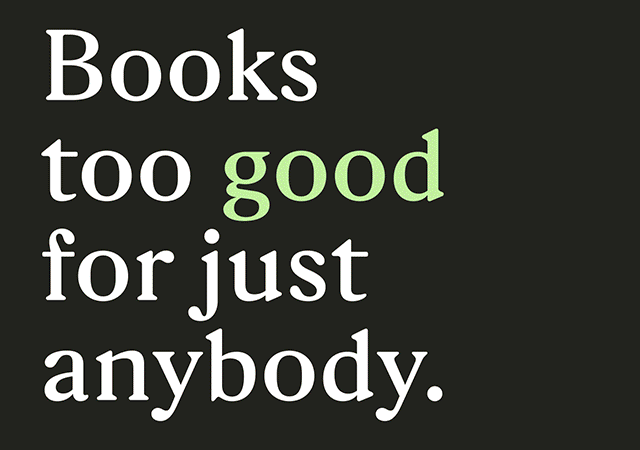 Books too good for just anybody