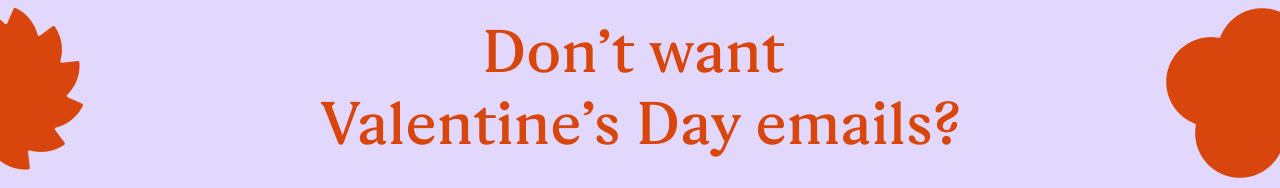 Don't want Valentine's Day emails?