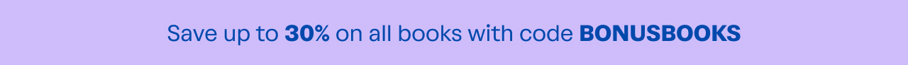 Save up to 30% on all books with code BONUSBOOKS