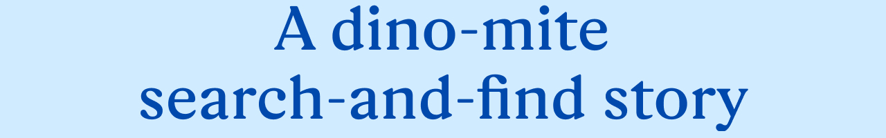 A dino-mite search-and-find story