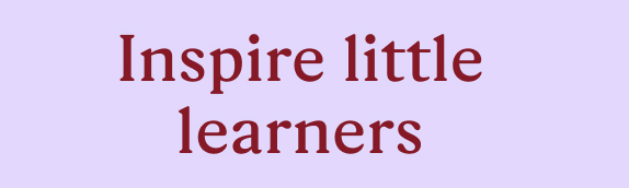 Inspire little learners